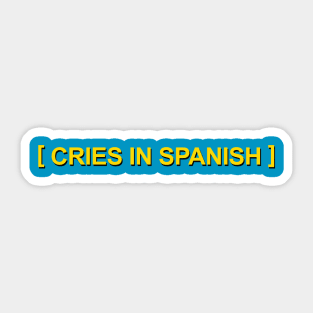 Cries In Spanish Sticker